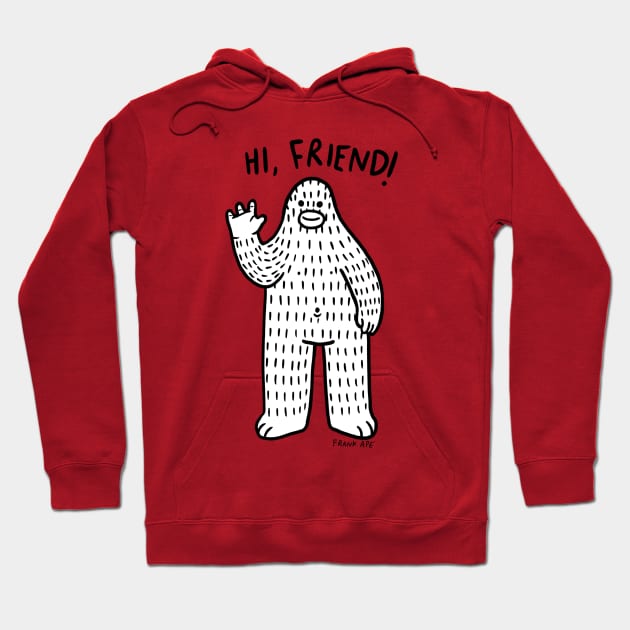 Hi, friend Hoodie by FrankApe